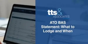 ATO BAS Statement What to Lodge and When