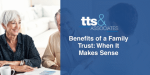 Benefits of a Family Trust When It Makes Sense