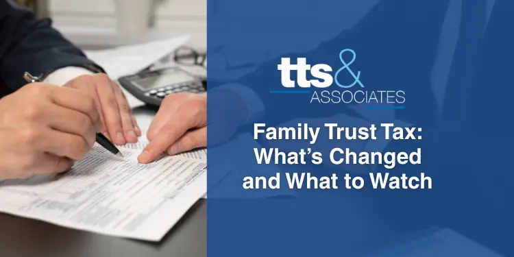 Family Trust Tax What’s Changed and What to Watch