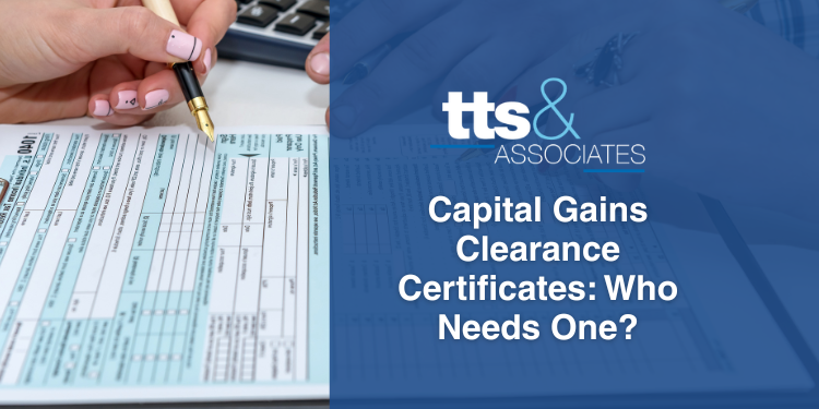 Capital Gains Clearance Certificates Who Needs One