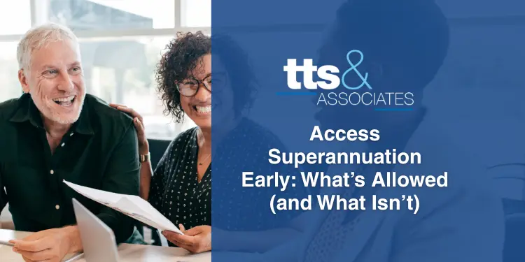 Access Superannuation Early What’s Allowed (and What Isn’t)