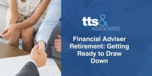 Financial Adviser Retirement Getting Ready to Draw Down