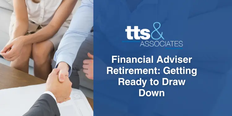 Financial Adviser Retirement Getting Ready to Draw Down