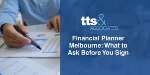 Financial Planner Melbourne What to Ask Before You Sign